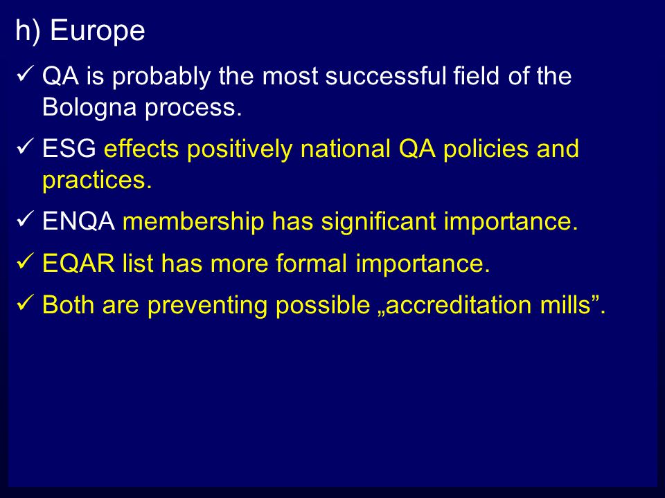 h) Europe QA is probably the most successful field of the Bologna process.