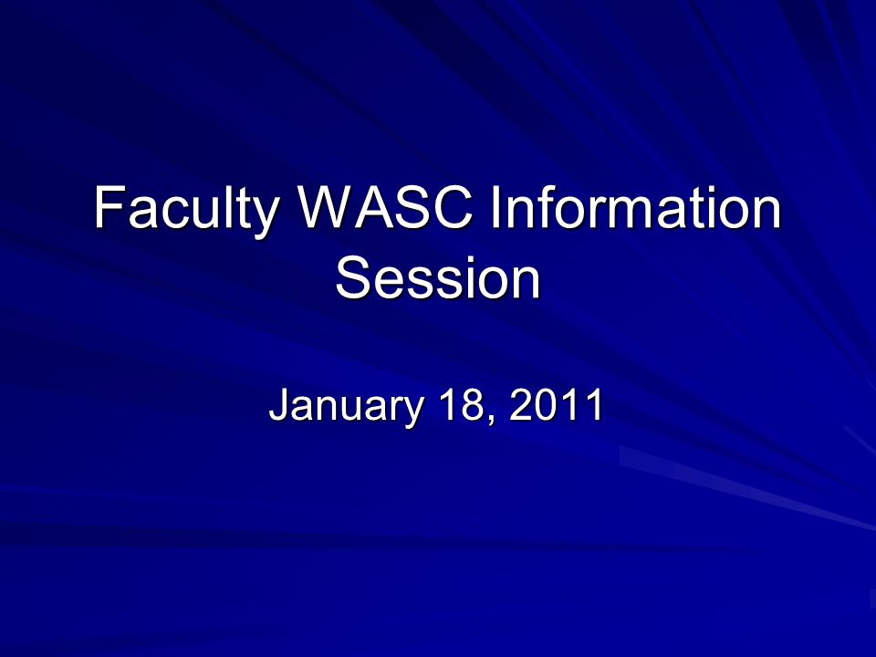 Faculty WASC Information Session January 18, 2011