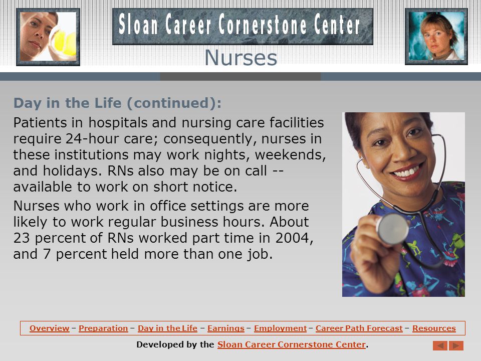 Day in the Life: Most RNs work in well-lighted, comfortable health care facilities.