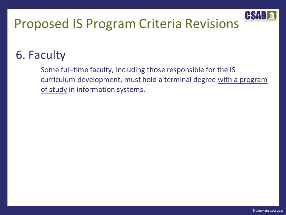 © Copyright CSAB 2013 Proposed IS Program Criteria Revisions 6.