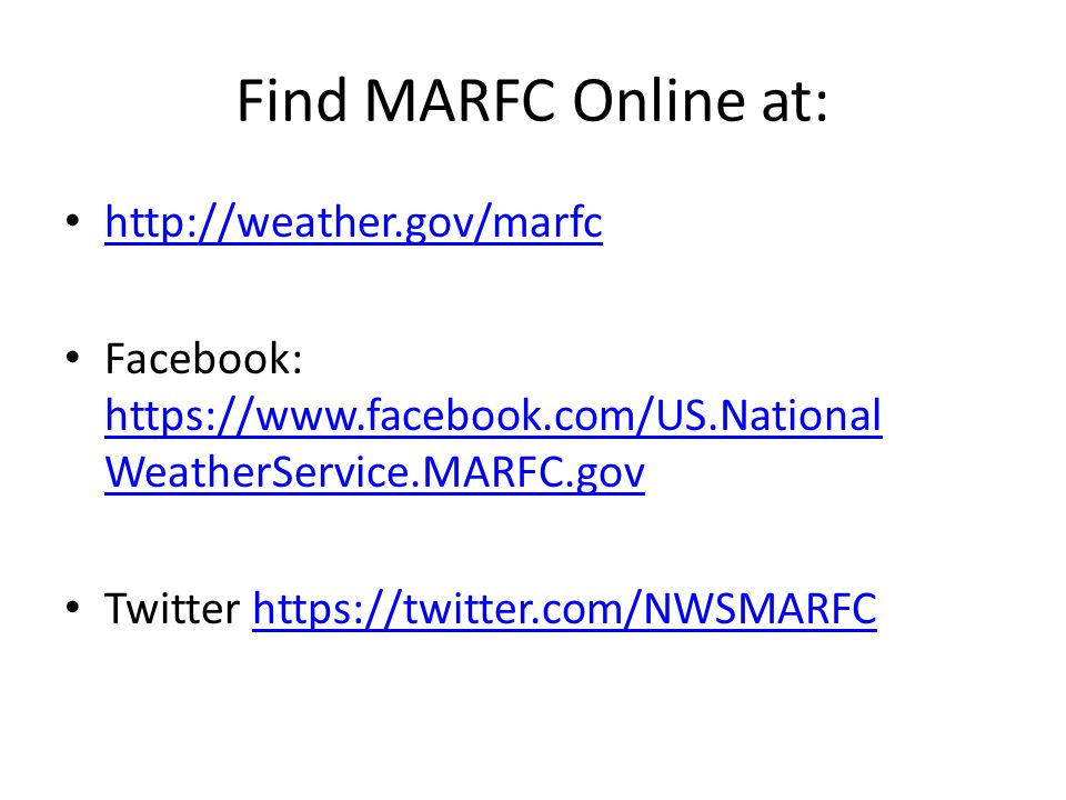 Find MARFC Online at:   Facebook:   WeatherService.MARFC.gov   WeatherService.MARFC.gov Twitter
