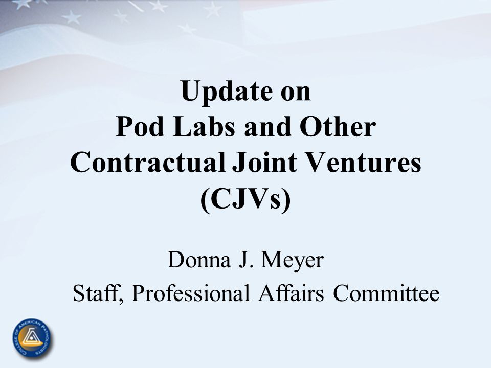 Update on Pod Labs and Other Contractual Joint Ventures (CJVs) Donna J.