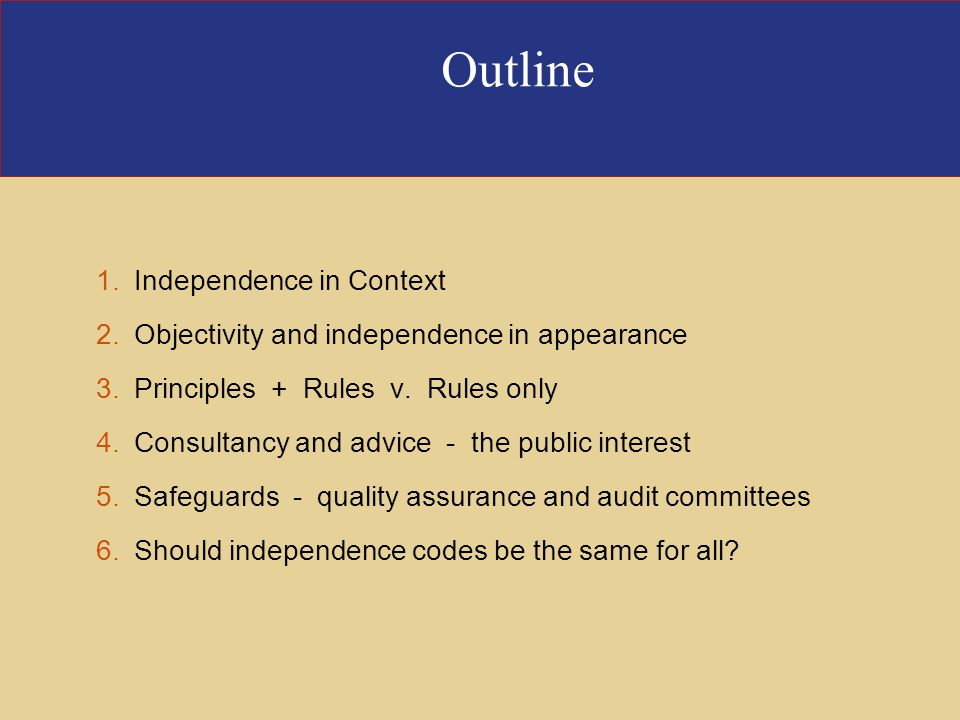 Outline 1.Independence in Context 2.Objectivity and independence in appearance 3.Principles + Rules v.