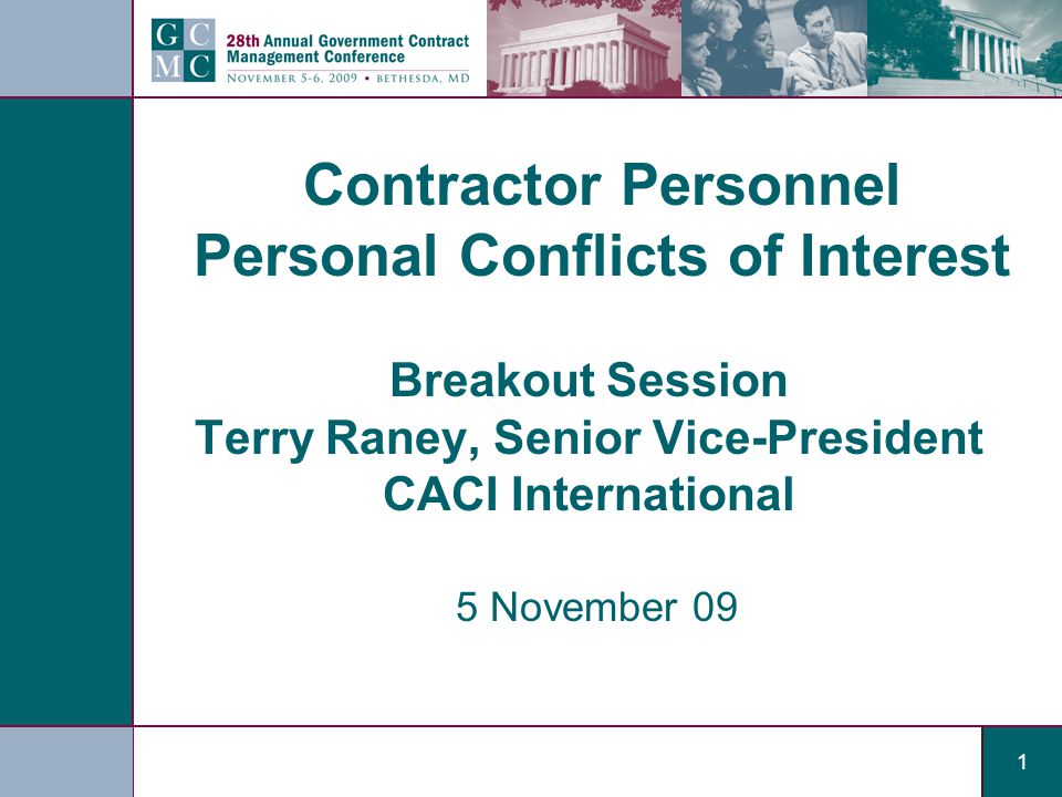 1 Contractor Personnel Personal Conflicts of Interest Breakout Session Terry Raney, Senior Vice-President CACI International 5 November 09