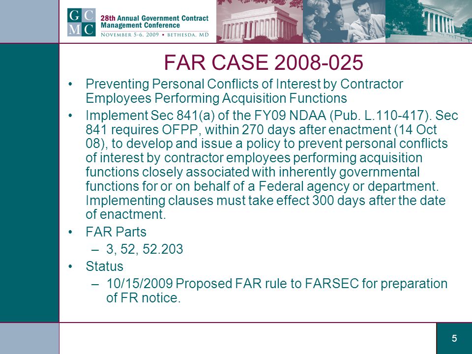 5 FAR CASE Preventing Personal Conflicts of Interest by Contractor Employees Performing Acquisition Functions Implement Sec 841(a) of the FY09 NDAA (Pub.