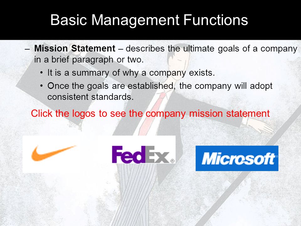 –Mission Statement – describes the ultimate goals of a company in a brief paragraph or two.