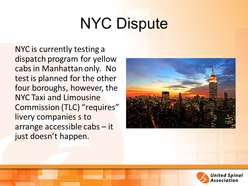 NYC Dispute NYC is currently testing a dispatch program for yellow cabs in Manhattan only.