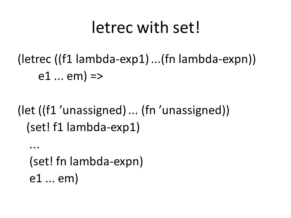 letrec with set. (letrec ((f1 lambda-exp1)...(fn lambda-expn)) e1...