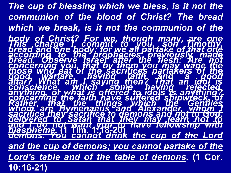 The cup of blessing which we bless, is it not the communion of the blood of Christ.