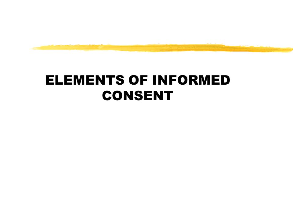 ELEMENTS OF INFORMED CONSENT