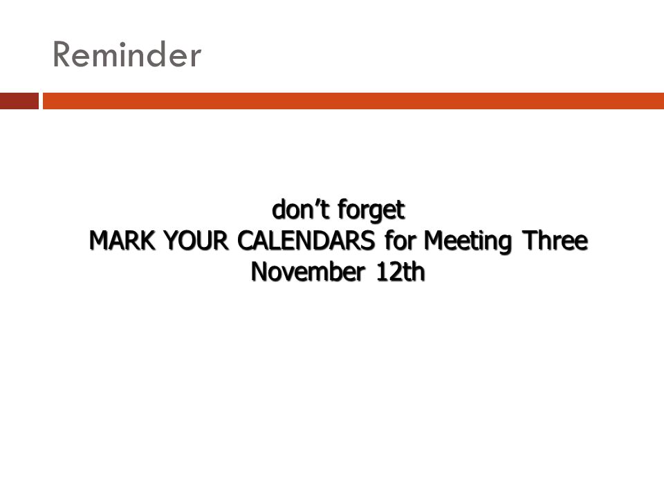 Reminder don’t forget MARK YOUR CALENDARS for Meeting Three November 12th