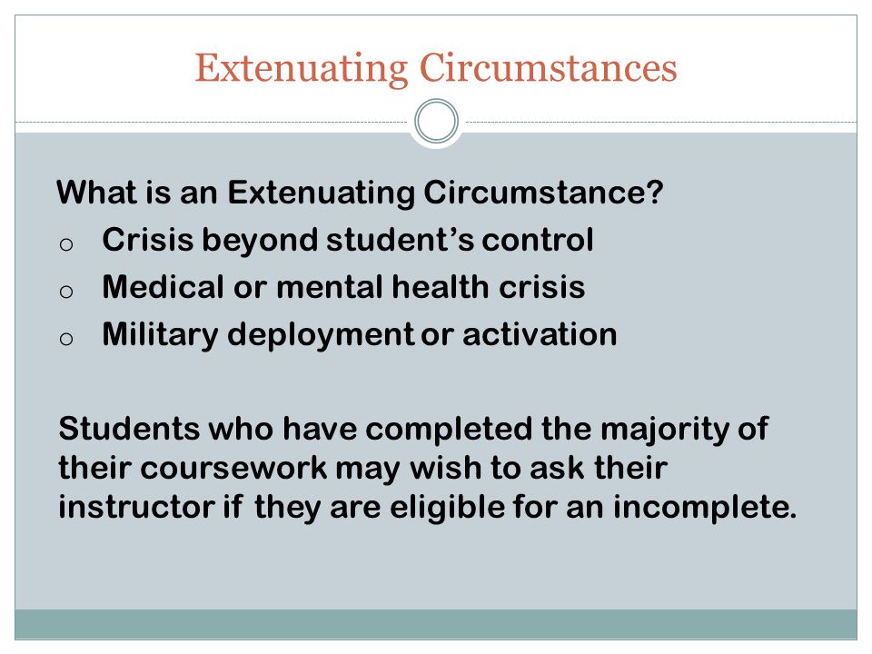 Extenuating Circumstances What is an Extenuating Circumstance.