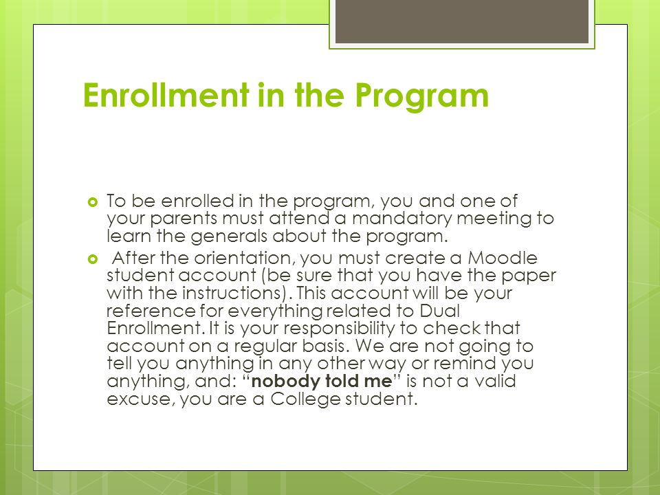 Enrollment in the Program  To be enrolled in the program, you and one of your parents must attend a mandatory meeting to learn the generals about the program.