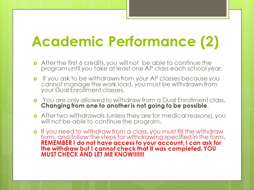 Academic Performance (2)  After the first 6 credits, you will not be able to continue the program until you take at least one AP class each school year.