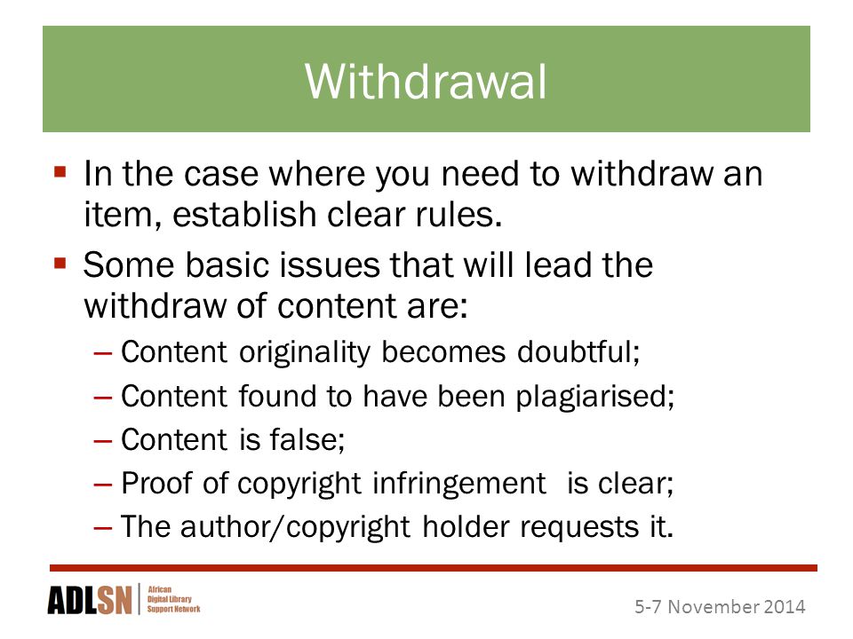 5-7 November 2014 Withdrawal  In the case where you need to withdraw an item, establish clear rules.