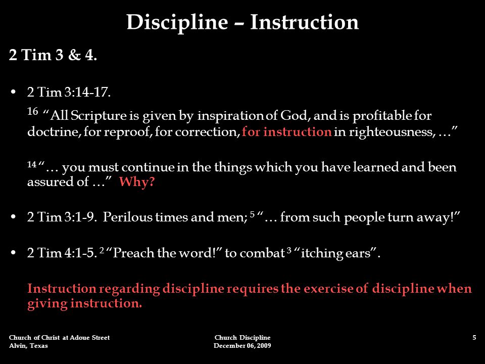 Church of Christ at Adoue Street Alvin, Texas Church Discipline December 06, Discipline – Instruction 2 Tim 3 & 4.