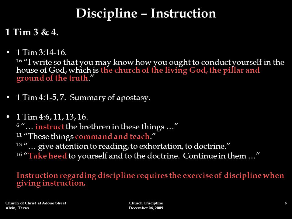 Church of Christ at Adoue Street Alvin, Texas Church Discipline December 06, Discipline – Instruction 1 Tim 3 & 4.