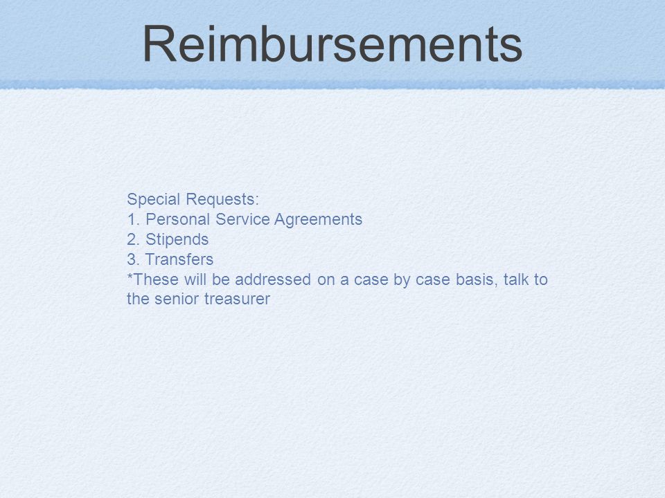 Reimbursements Special Requests: 1. Personal Service Agreements 2.