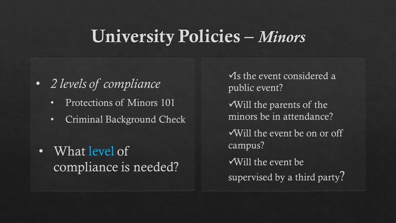2 levels of compliance Protections of Minors 101 Criminal Background Check Is the event considered a public event.