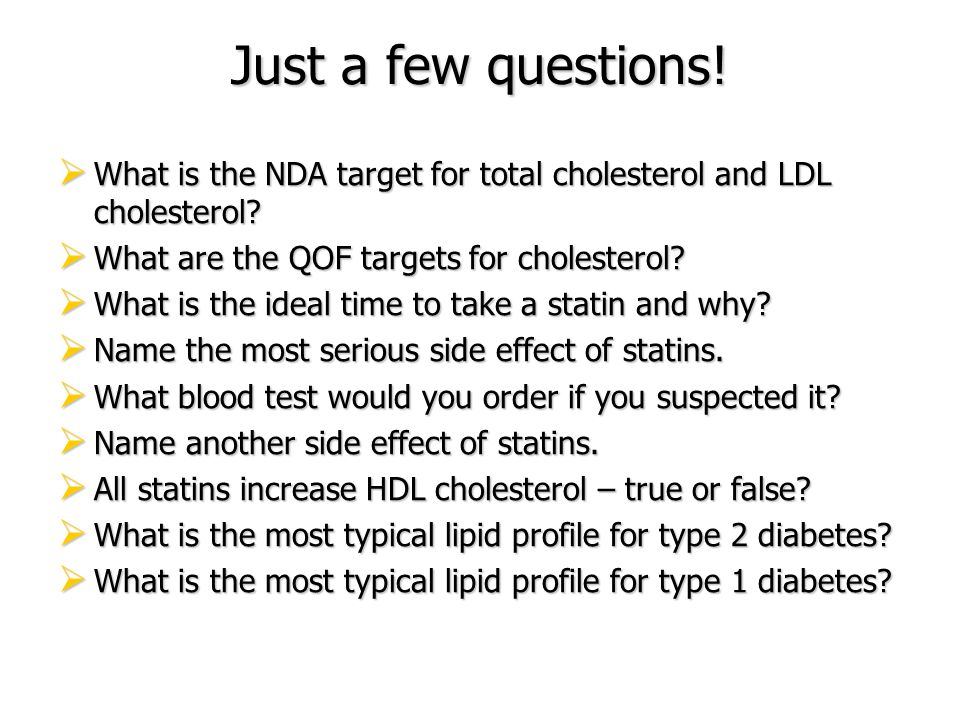 Just a few questions.  What is the NDA target for total cholesterol and LDL cholesterol.