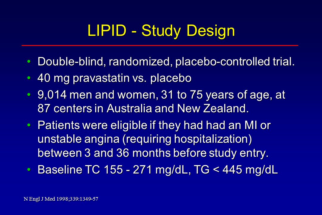 LIPID - Study Design Double-blind, randomized, placebo-controlled trial.Double-blind, randomized, placebo-controlled trial.