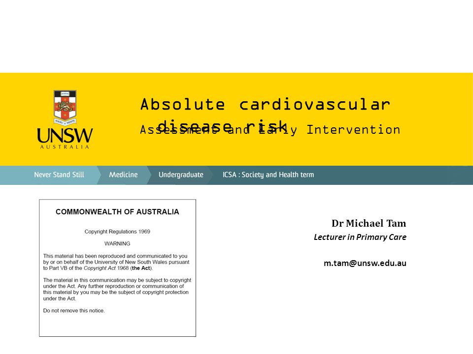 Absolute cardiovascular disease risk Assessment and Early Intervention Dr Michael Tam Lecturer in Primary Care