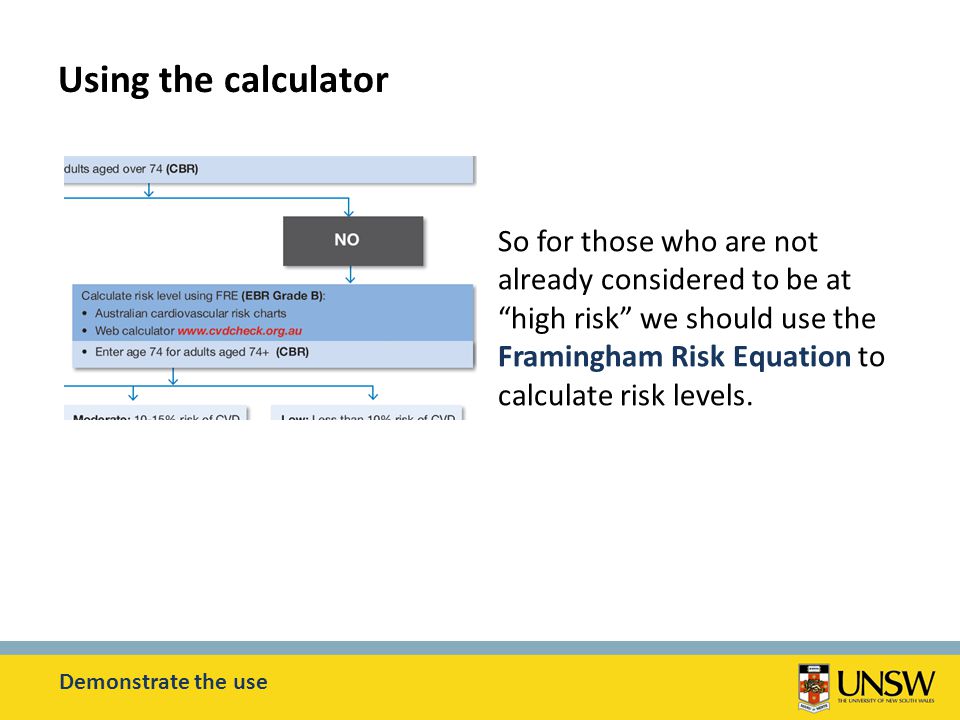 So for those who are not already considered to be at high risk we should use the Framingham Risk Equation to calculate risk levels.