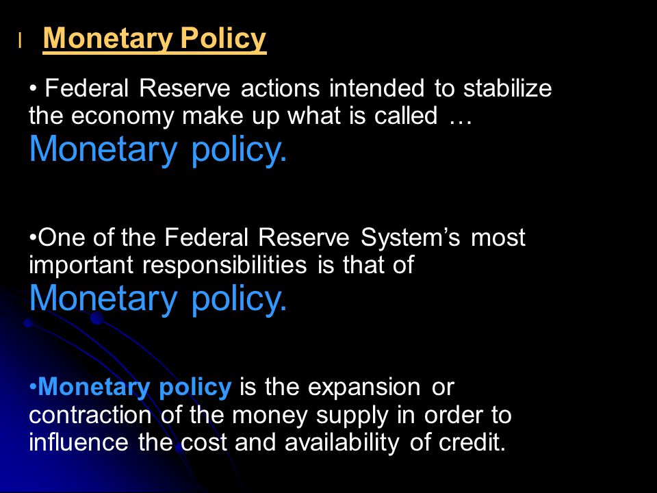 l l Monetary Policy Federal Reserve actions intended to stabilize the economy make up what is called … Monetary policy.