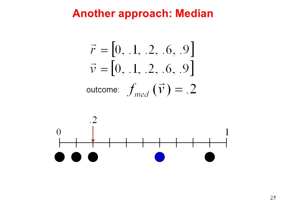 25 Another approach: Median outcome: