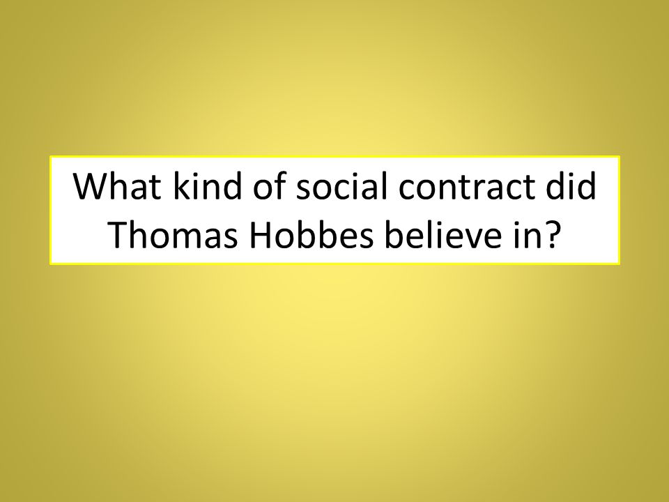 What kind of social contract did Thomas Hobbes believe in