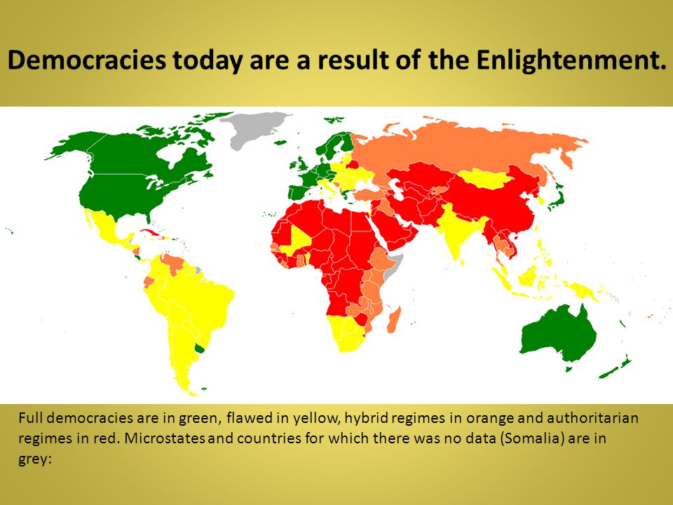 Democracies today are a result of the Enlightenment.