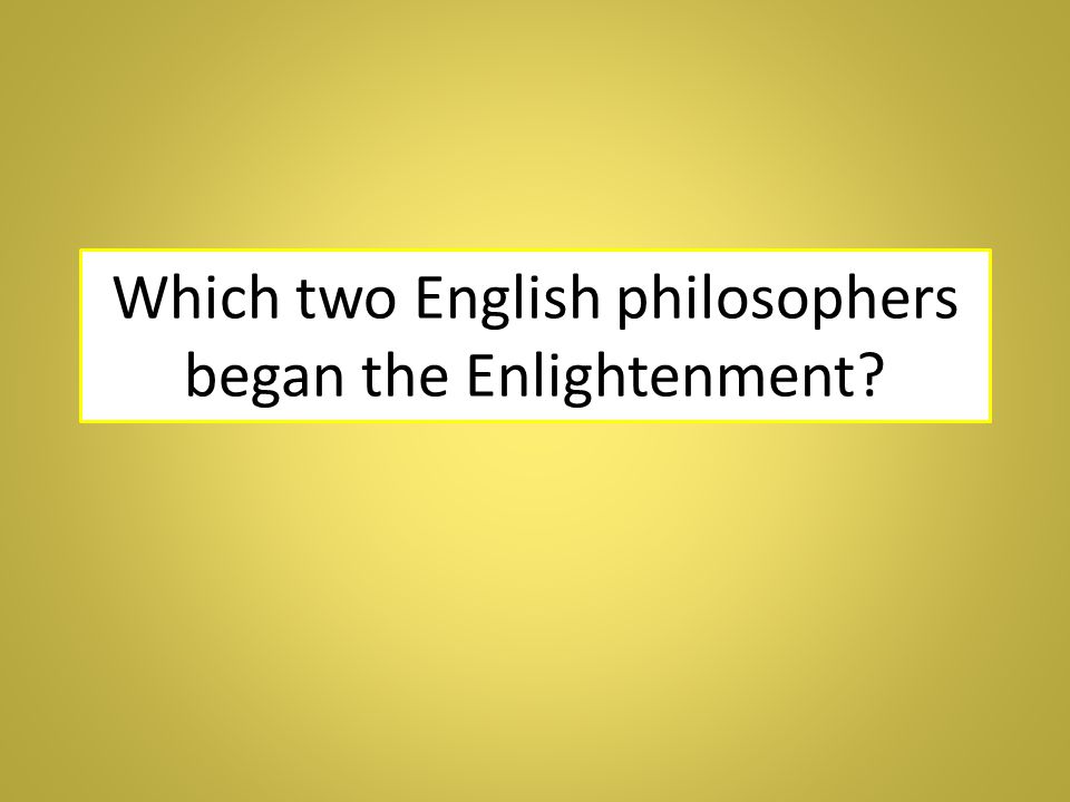 Which two English philosophers began the Enlightenment