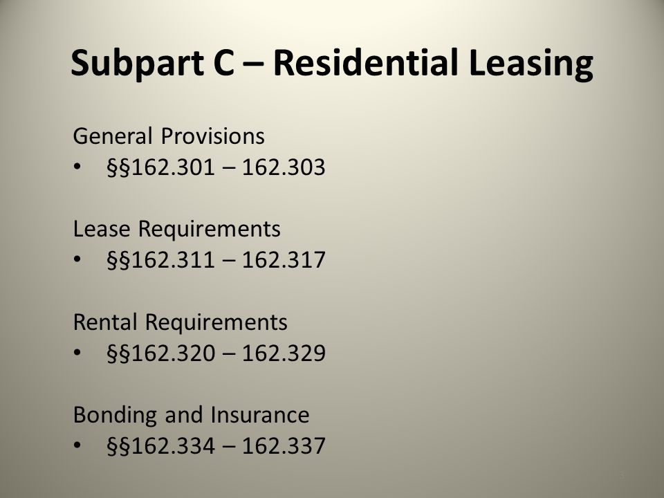 Subpart C – Residential Leasing 3 General Provisions §§ – Lease Requirements §§ – Rental Requirements §§ – Bonding and Insurance §§ –