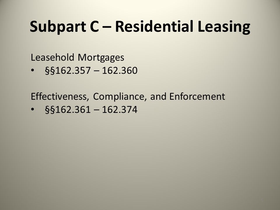 5 Leasehold Mortgages §§ – Effectiveness, Compliance, and Enforcement §§ – Subpart C – Residential Leasing