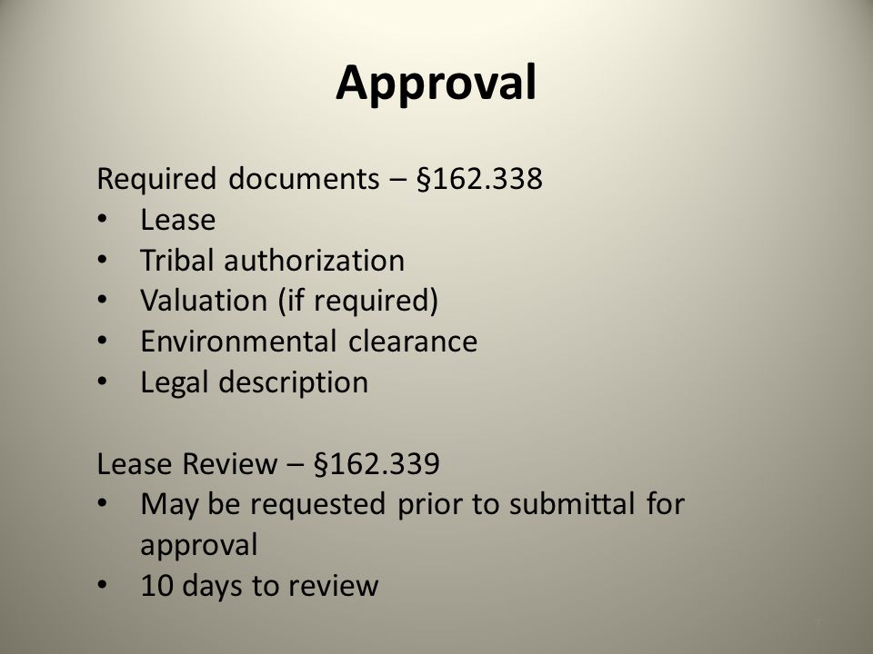 Approval 7 Required documents – § Lease Tribal authorization Valuation (if required) Environmental clearance Legal description Lease Review – § May be requested prior to submittal for approval 10 days to review