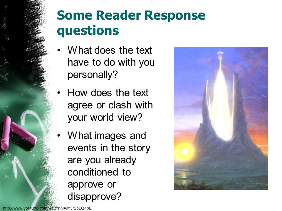 Some Reader Response questions What does the text have to do with you personally.