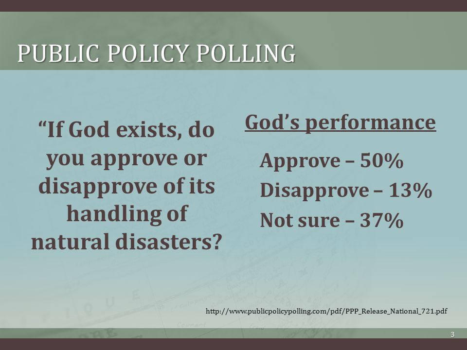 PUBLIC POLICY POLLING If God exists, do you approve or disapprove of its handling of natural disasters.