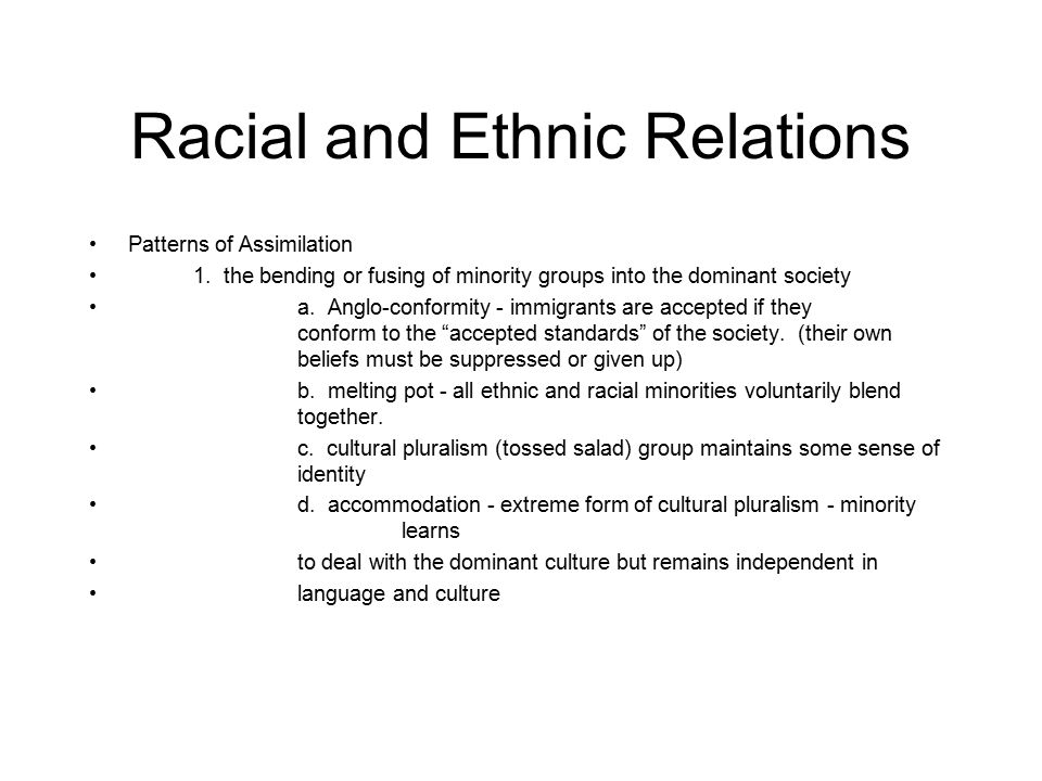 Racial and Ethnic Relations Patterns of Assimilation 1.