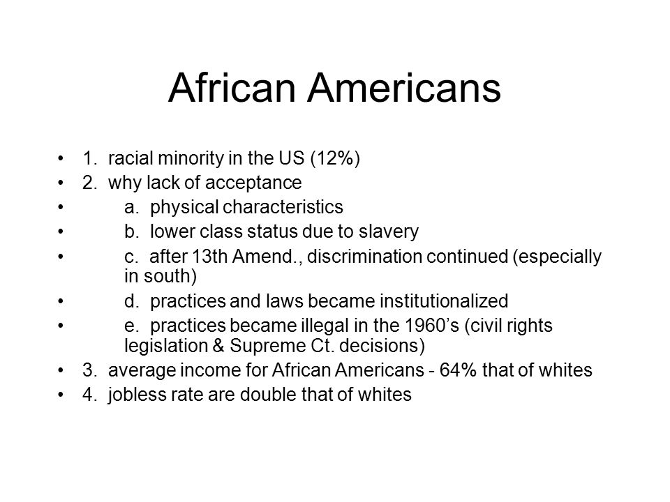African Americans 1. racial minority in the US (12%) 2.