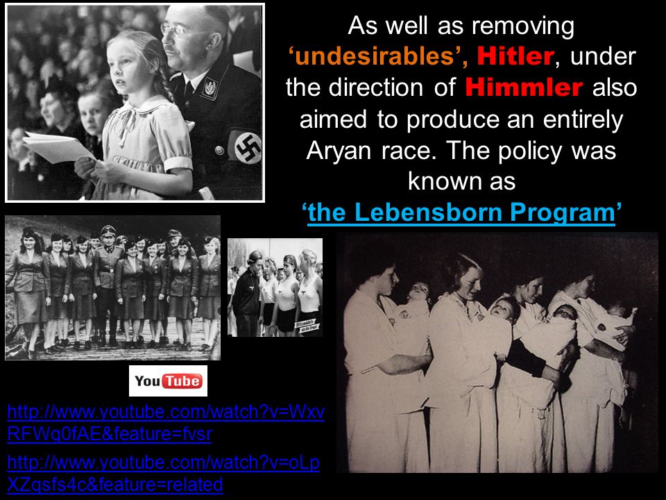 As well as removing ‘undesirables’, Hitler, under the direction of Himmler also aimed to produce an entirely Aryan race.