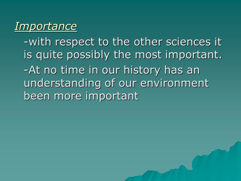 Importance -with respect to the other sciences it is quite possibly the most important.