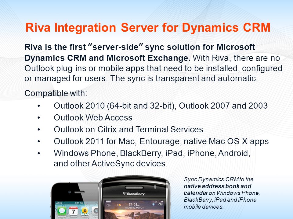 Riva is the first server-side sync solution for Microsoft Dynamics CRM and Microsoft Exchange.