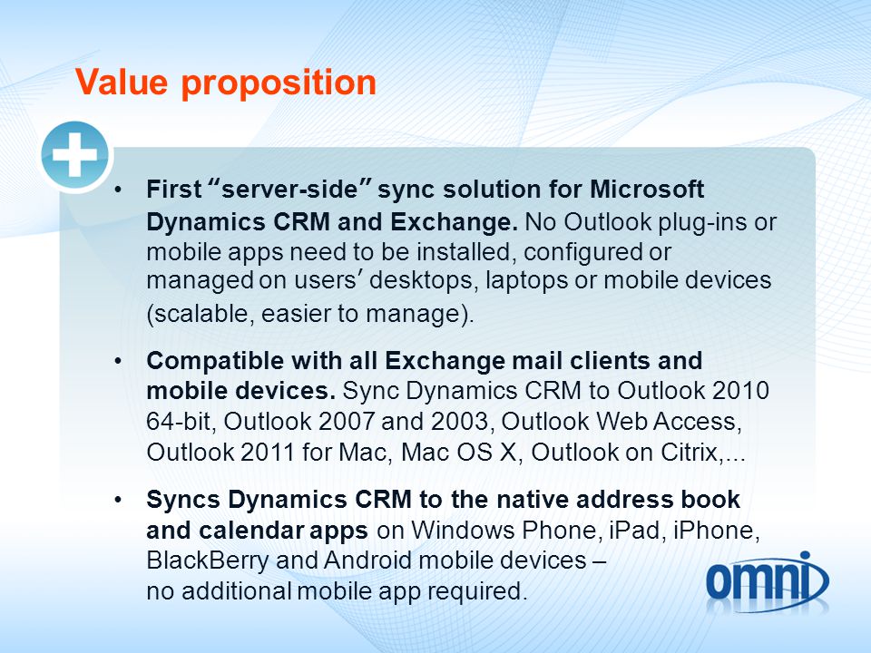 Value proposition First server-side sync solution for Microsoft Dynamics CRM and Exchange.