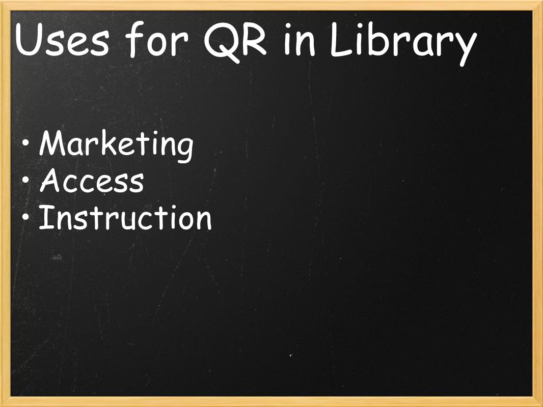 Uses for QR in Library Marketing Access Instruction