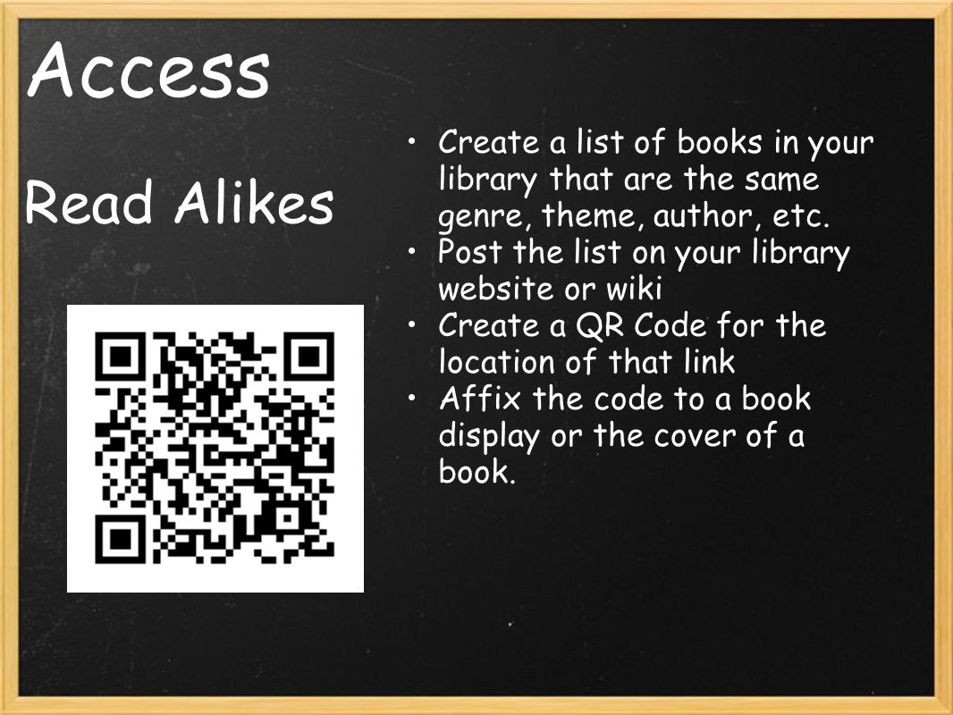 Read Alikes Create a list of books in your library that are the same genre, theme, author, etc.