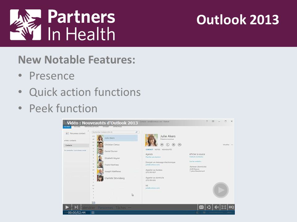 New Notable Features: Presence Quick action functions Peek function Outlook 2013