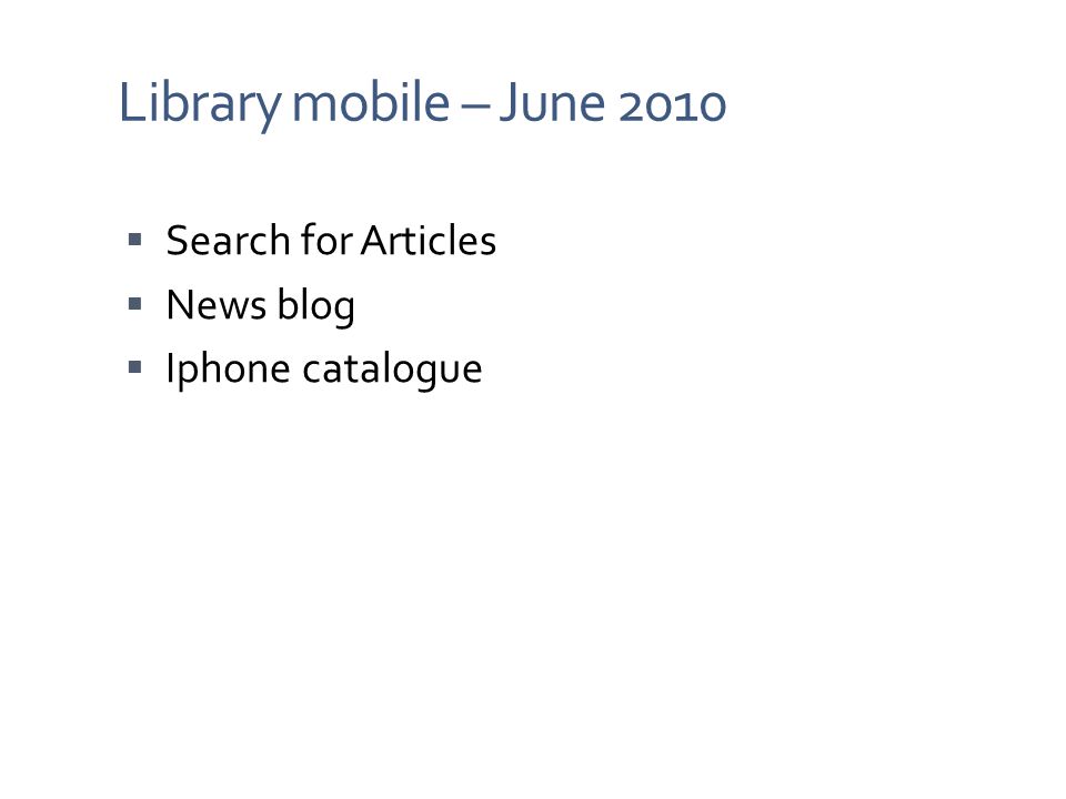 Library mobile – June 2010  Search for Articles  News blog  Iphone catalogue