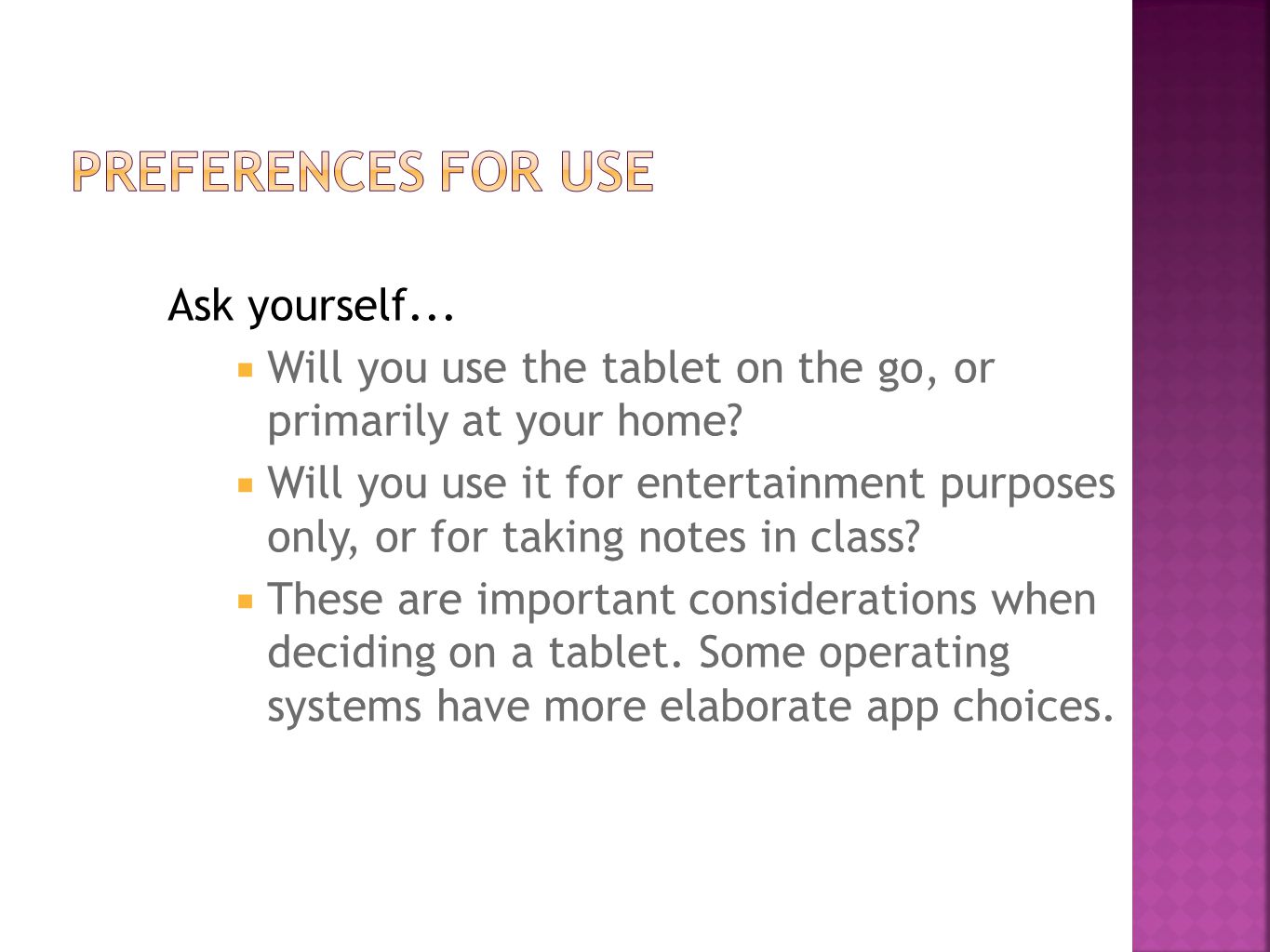Ask yourself...  Will you use the tablet on the go, or primarily at your home.