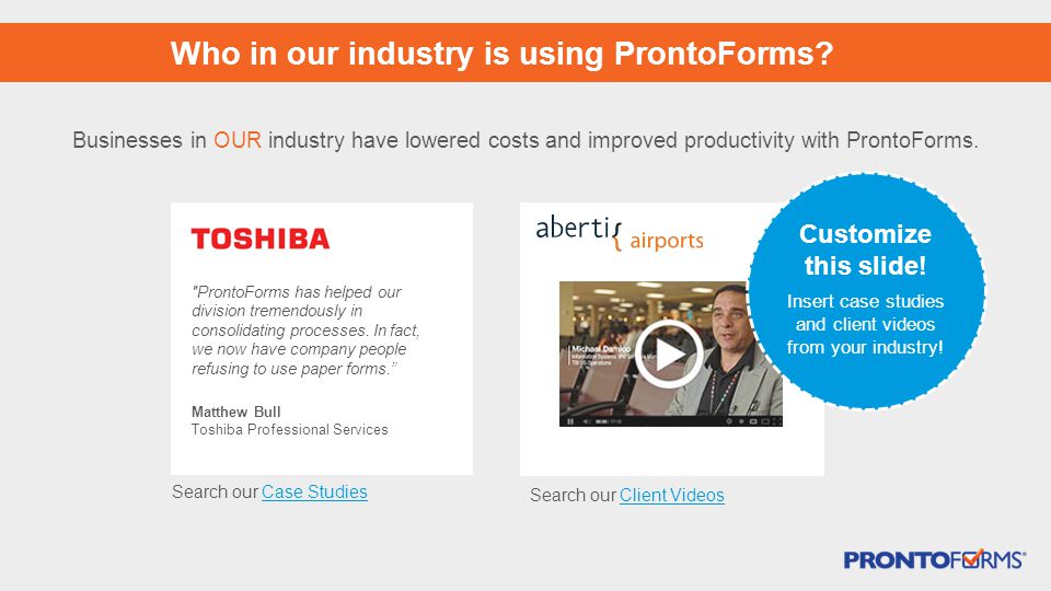 Businesses in OUR industry have lowered costs and improved productivity with ProntoForms.
