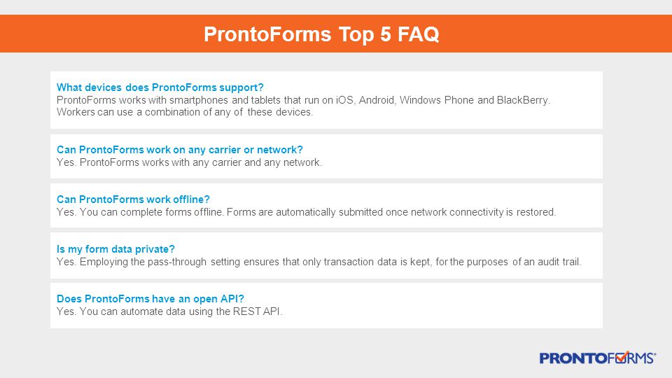 ProntoForms Top 5 FAQ What devices does ProntoForms support.